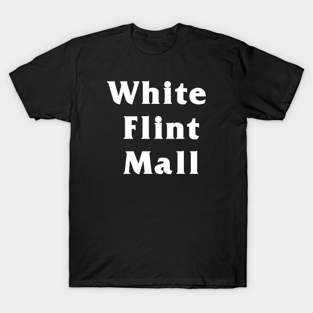 White Flint Mall T-Shirt by thighmaster